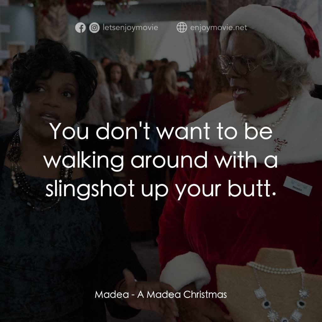 《黑瘋婆娘的聖誕節》經典台詞：Madea: You don't want to be walking around wit ...