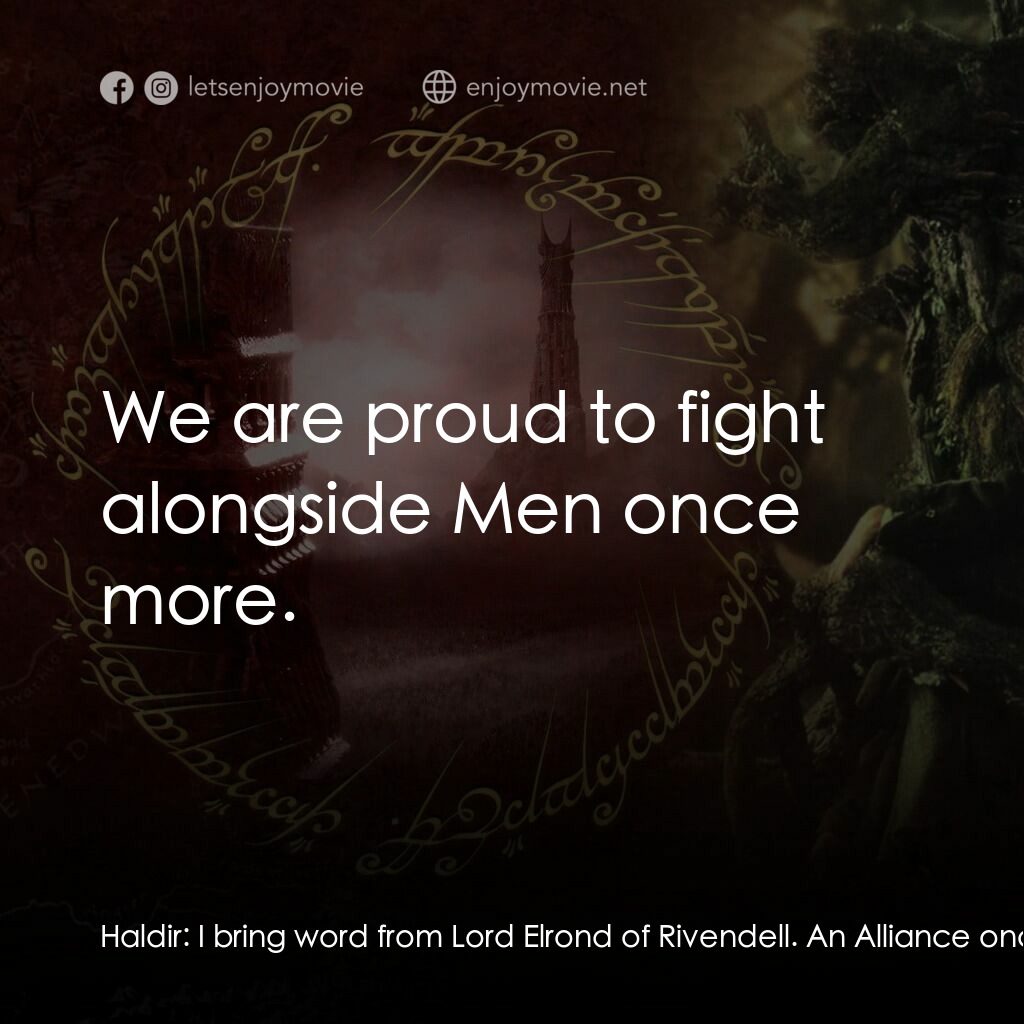 魔戒二部曲：雙城奇謀電影對白：Haldir:  I bring word from Lord Elrond of Rivendell. An Alliance once existed bet