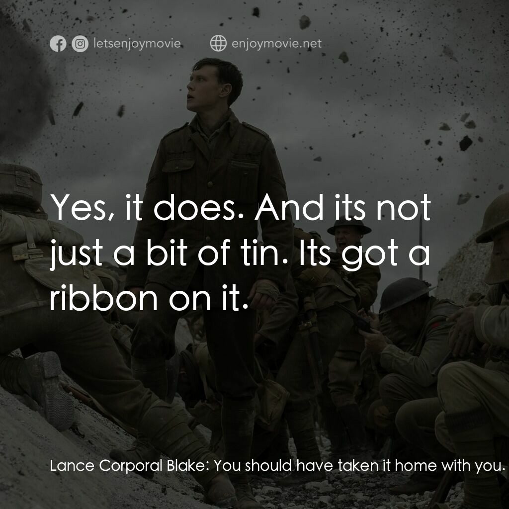 1917：逆戰救兵電影對白：Lance Corporal Blake:  You should have taken it home with you. You should have gi