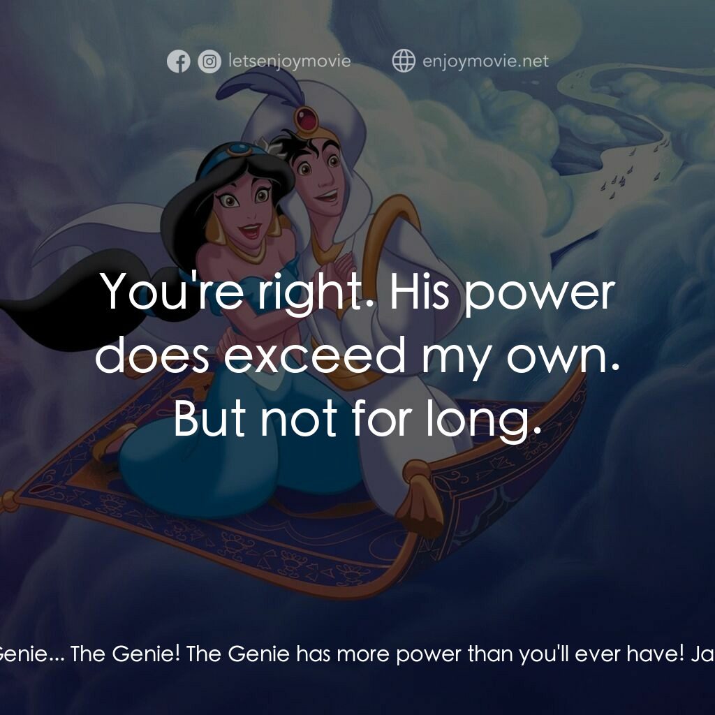 阿拉丁電影對白：Jafar:  You little fool. You thought you could defeat the most powerful being on 