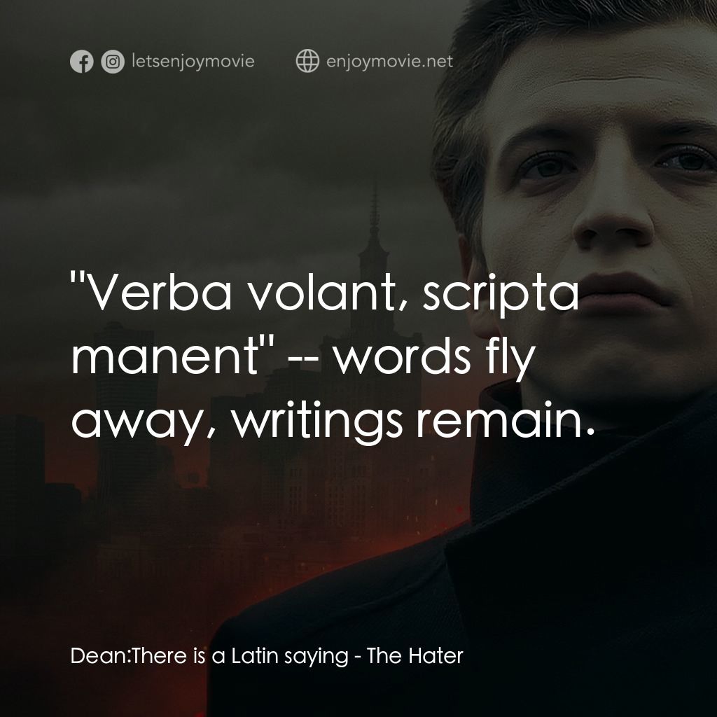 《仇恨網路》經典台詞：Dean: There is a Latin saying:  "Verba volant ...