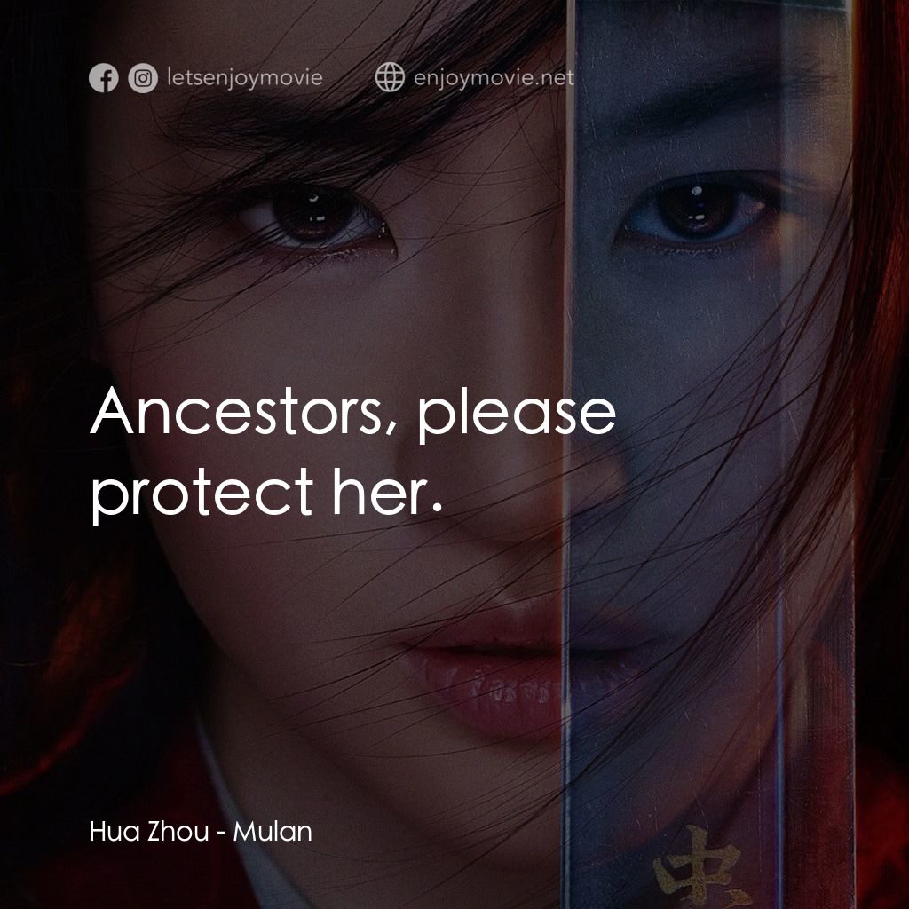 花木蘭電影對白：Hua Zhou: Ancestors, please protect her.