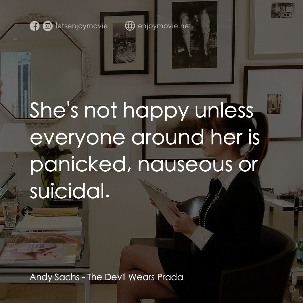 穿Prada的惡魔電影對白：Andy Sachs: She's not happy unless everyone around her is panicked, nauseous or s