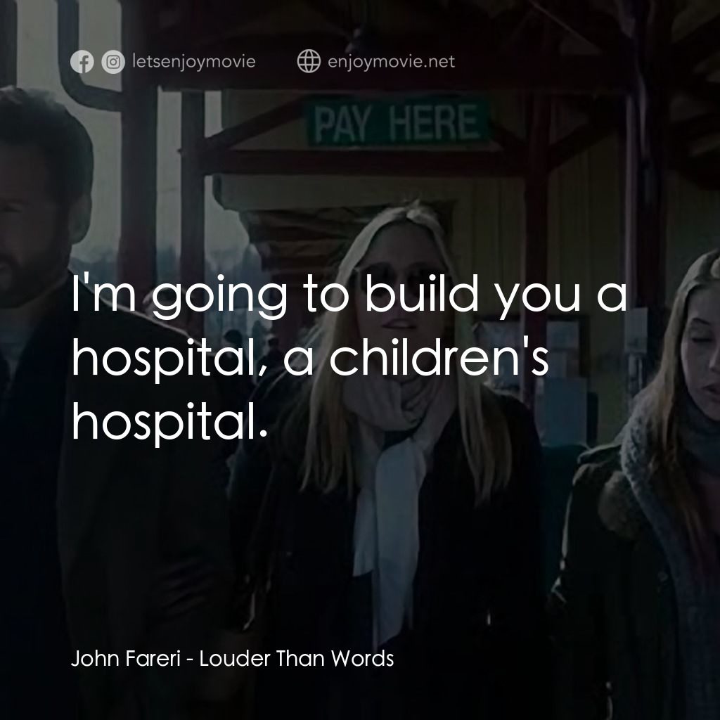 《行勝於言》經典台詞：John Fareri: I'm going to build you a hospital ...