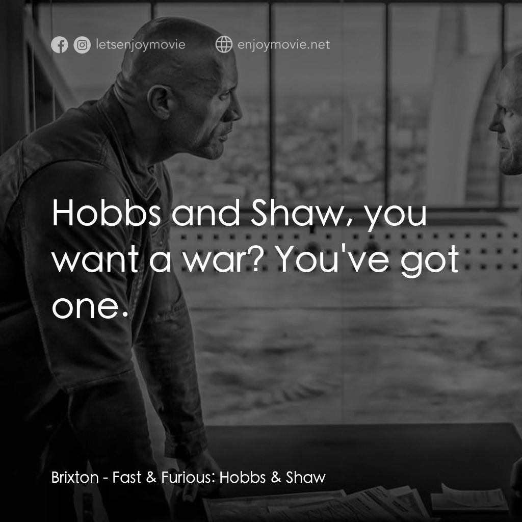 狂野時速：雙雄聯盟電影對白：Brixton: Hobbs and Shaw, you want a war? You've got one.