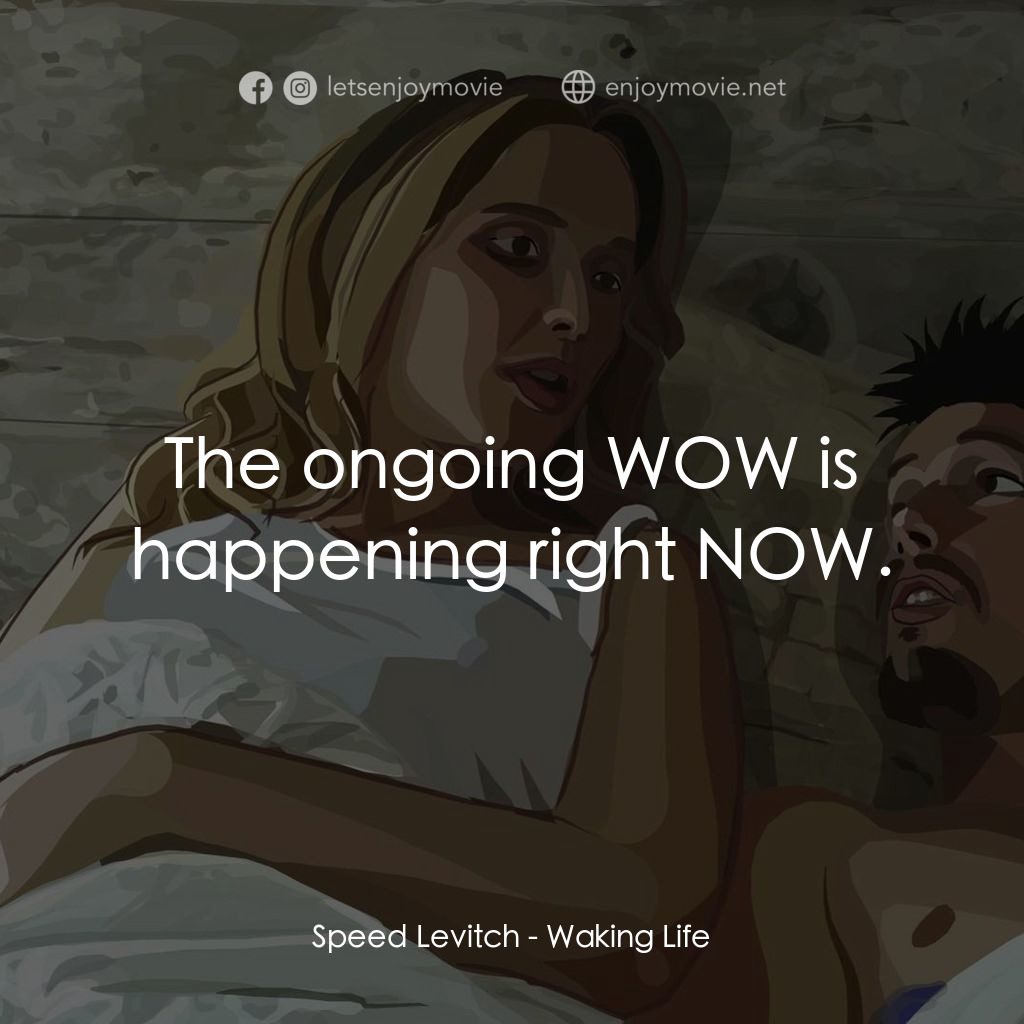 夢醒人生電影對白：Speed Levitch: The ongoing WOW is happening right NOW.