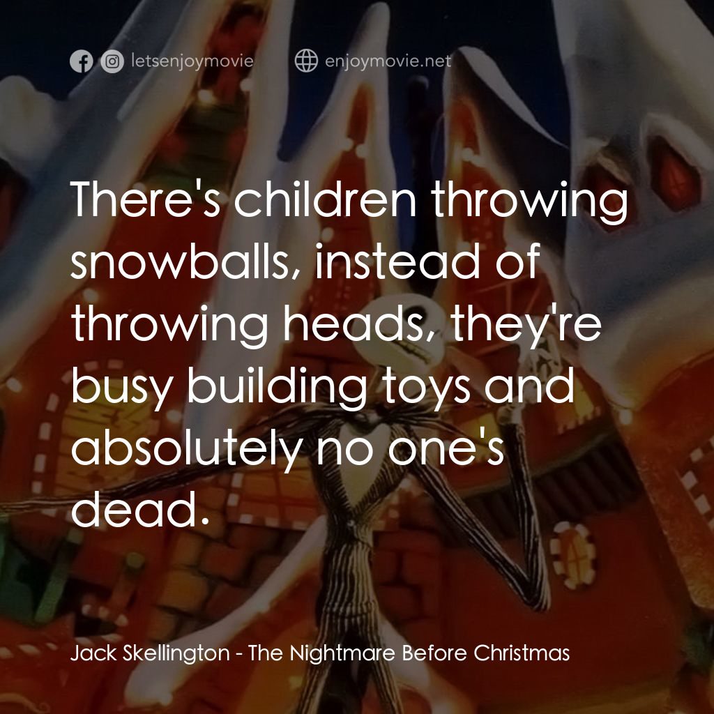 《怪誕城之夜》經典台詞：Jack Skellington:  There's children throwing s ...