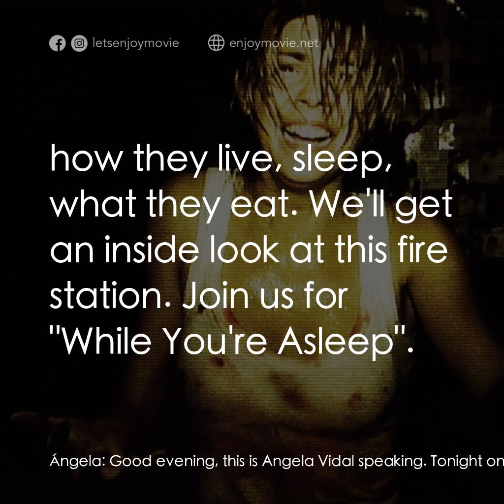 錄到鬼電影對白：Ángela:  Good evening, this is Angela Vidal speaking. Tonight on 