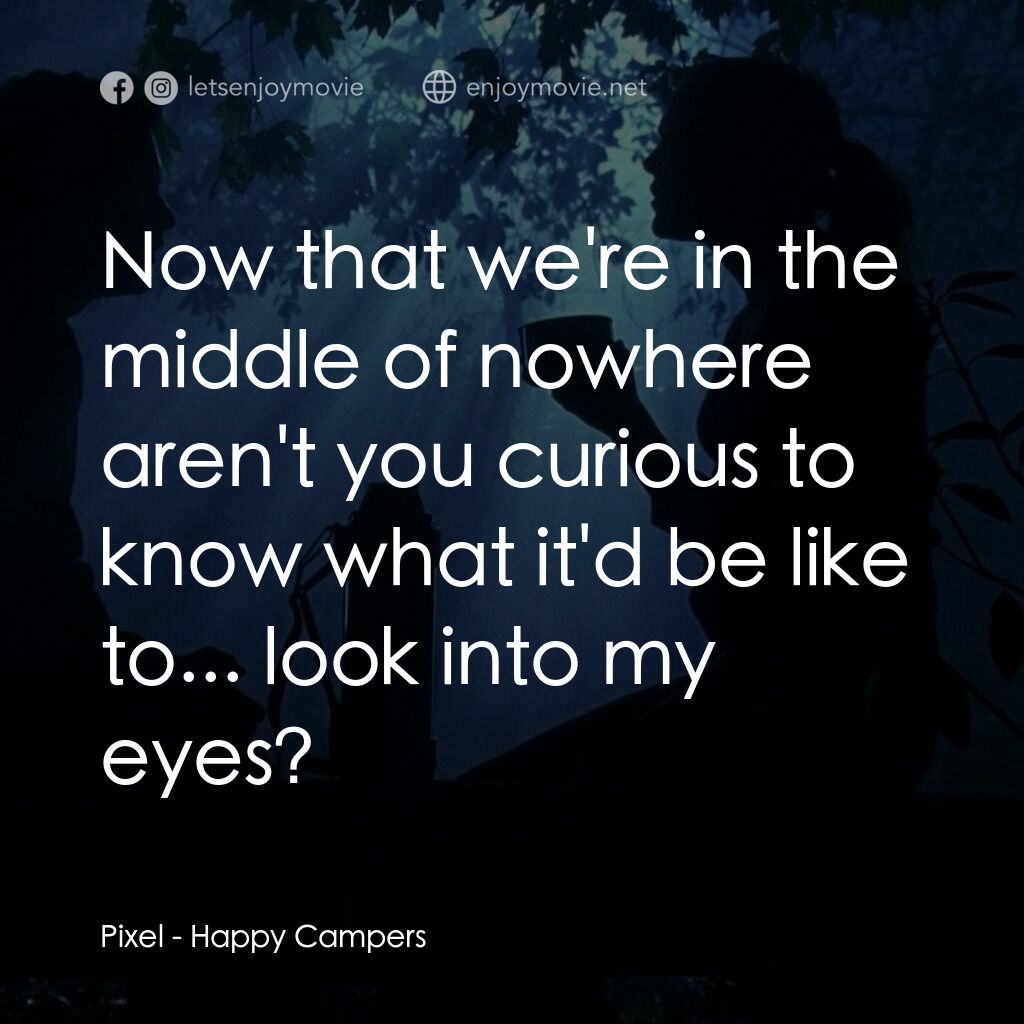 《快樂露營者》經典台詞：Pixel:  Now that we're in the middle of nowher ...