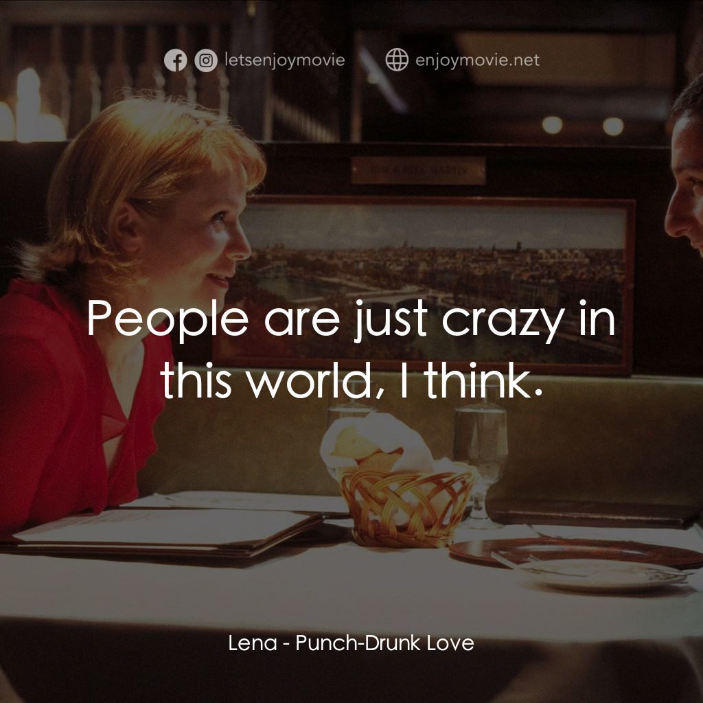 私戀失調電影對白：Lena: People are just crazy in this world, I think.