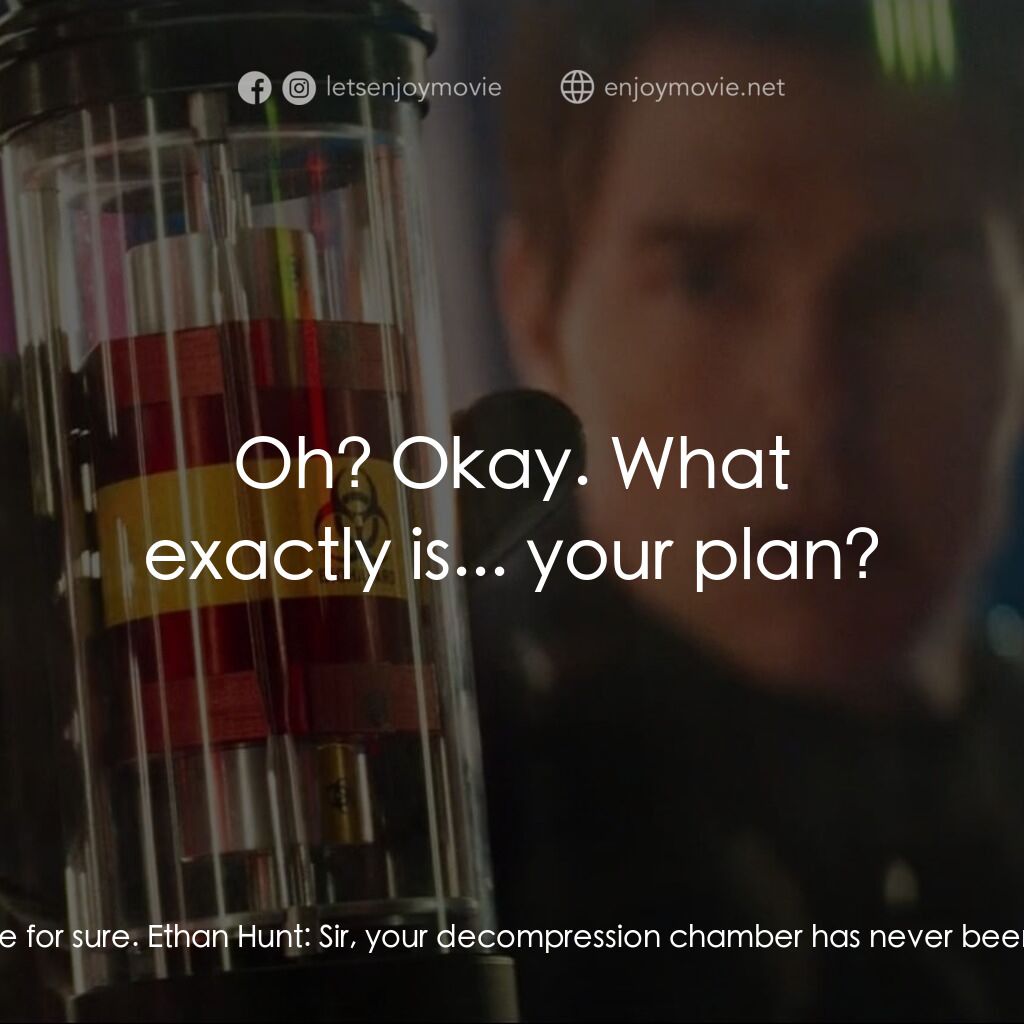 不可能的任務：最終清算電影對白：Captain Bledsoe:  Mister, without the decompression chamber, you're going to die 