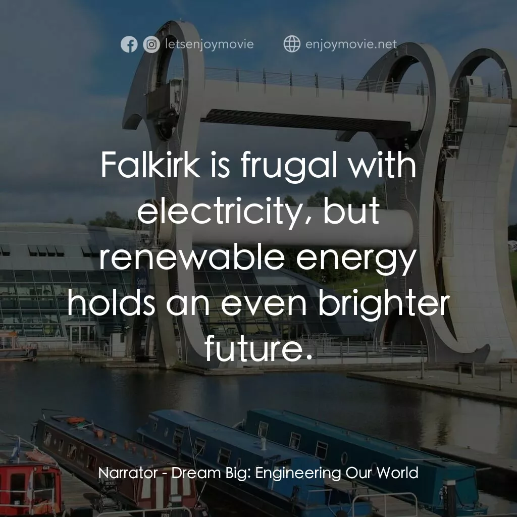 《夢想無限大：工程世界》經典台詞：Narrator:  Falkirk is frugal with electricity, but ...