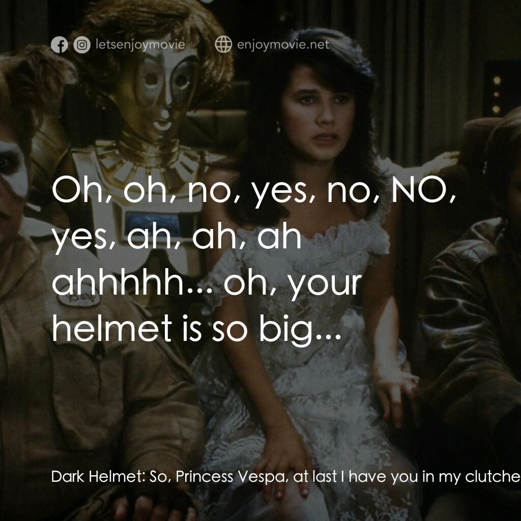 太空堡大決戰電影對白：Dark Helmet:  So, Princess Vespa, at last I have you in my clutches, to have my w