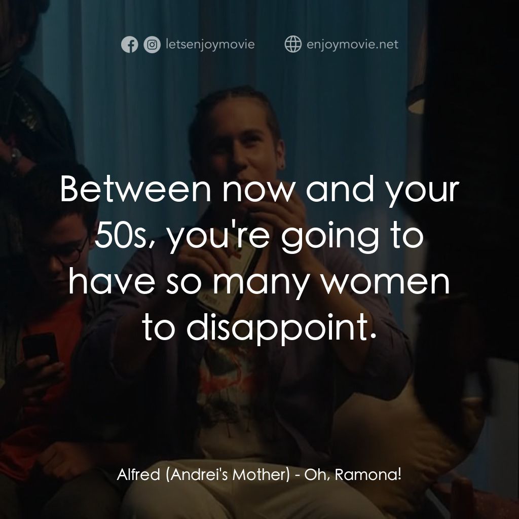 親愛的羅夢娜！電影對白：Alfred (Andrei's Mother): Between now and your 50s, you're going to have so many 