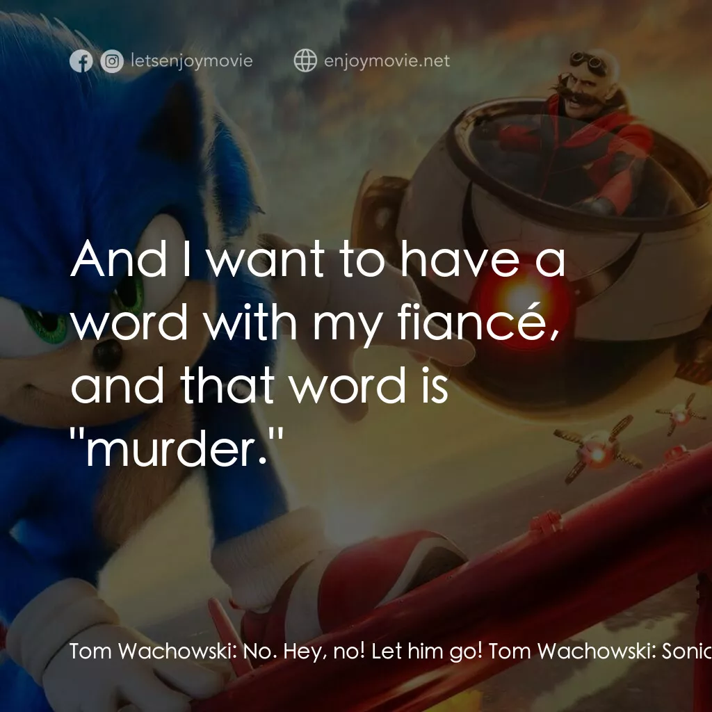 超音鼠大電影2電影對白：Tom Wachowski:  No. Hey, no! Let him go! Tom Wachowski:  Sonic, hang on. Randall 