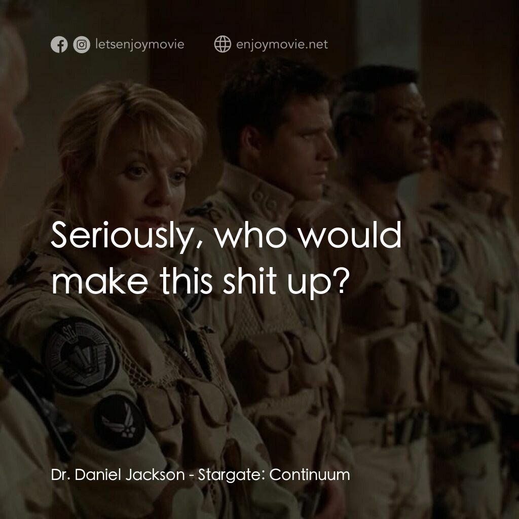 《星際之門：時空連續》經典台詞：Dr. Daniel Jackson:  Seriously, who would make thi ...