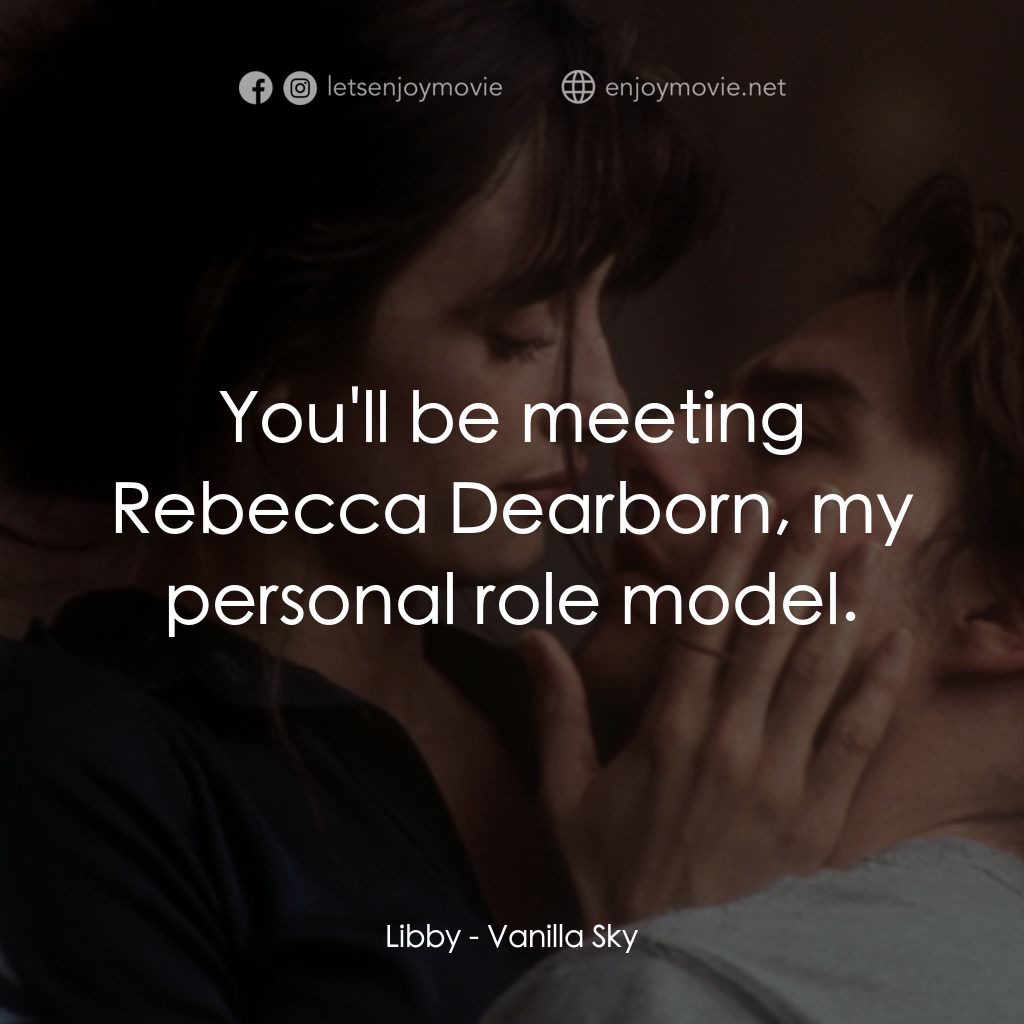 魂離情外天電影對白：Libby: You'll be meeting Rebecca Dearborn, my personal role model.