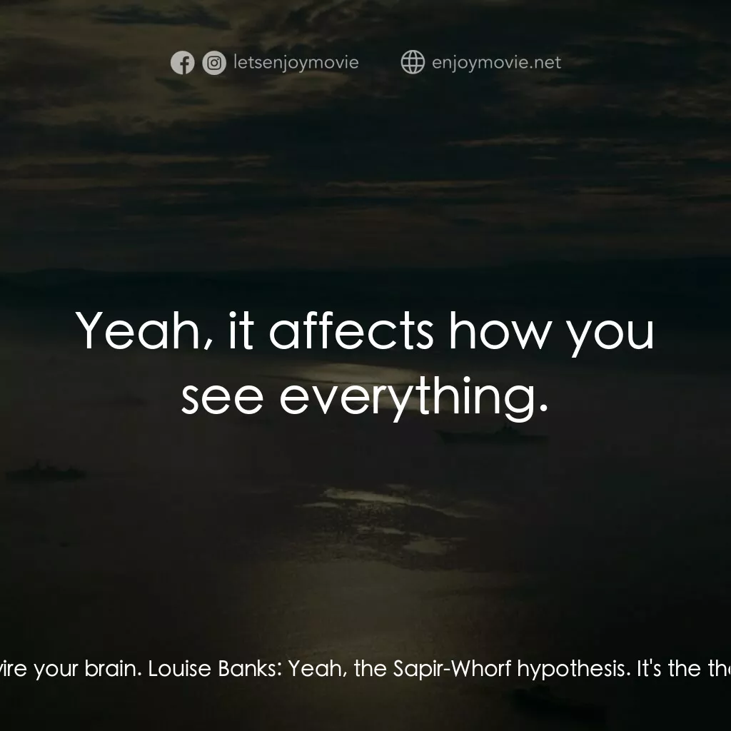 異星入境電影對白：Ian Donnelly:  If you immerse yourself into a foreign language, then you can actu