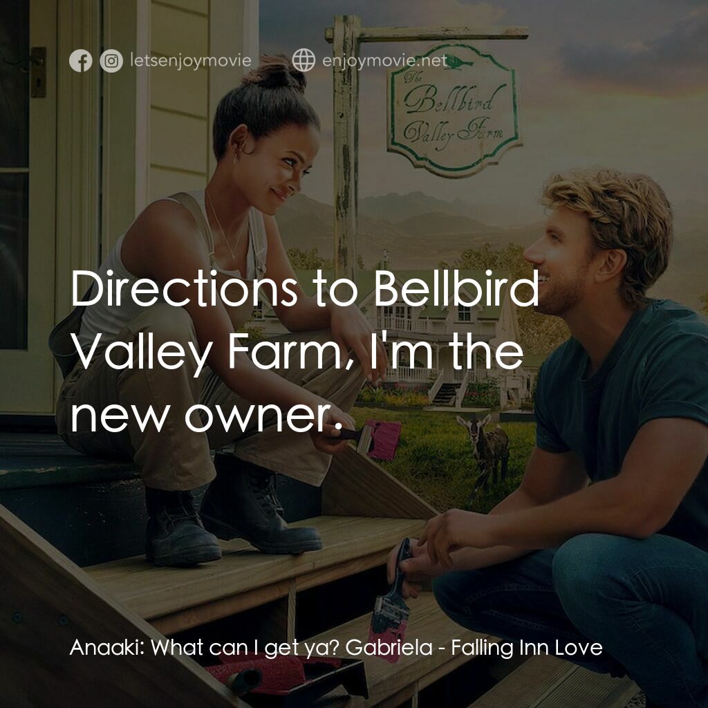 《戀棧》經典台詞：Anaaki:  What can I get ya? Gabriela:  Directions  ...