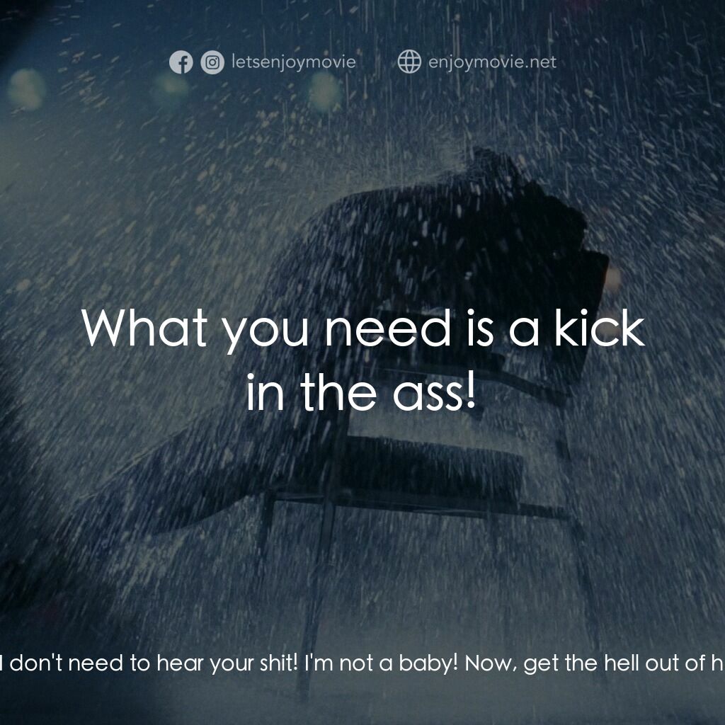 勁舞電影對白：Alex Owens:  I don't need you tellin' me what to do! And I don't need to hear you