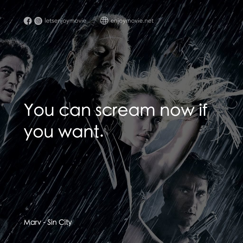 罪惡城電影對白：Marv: You can scream now if you want.