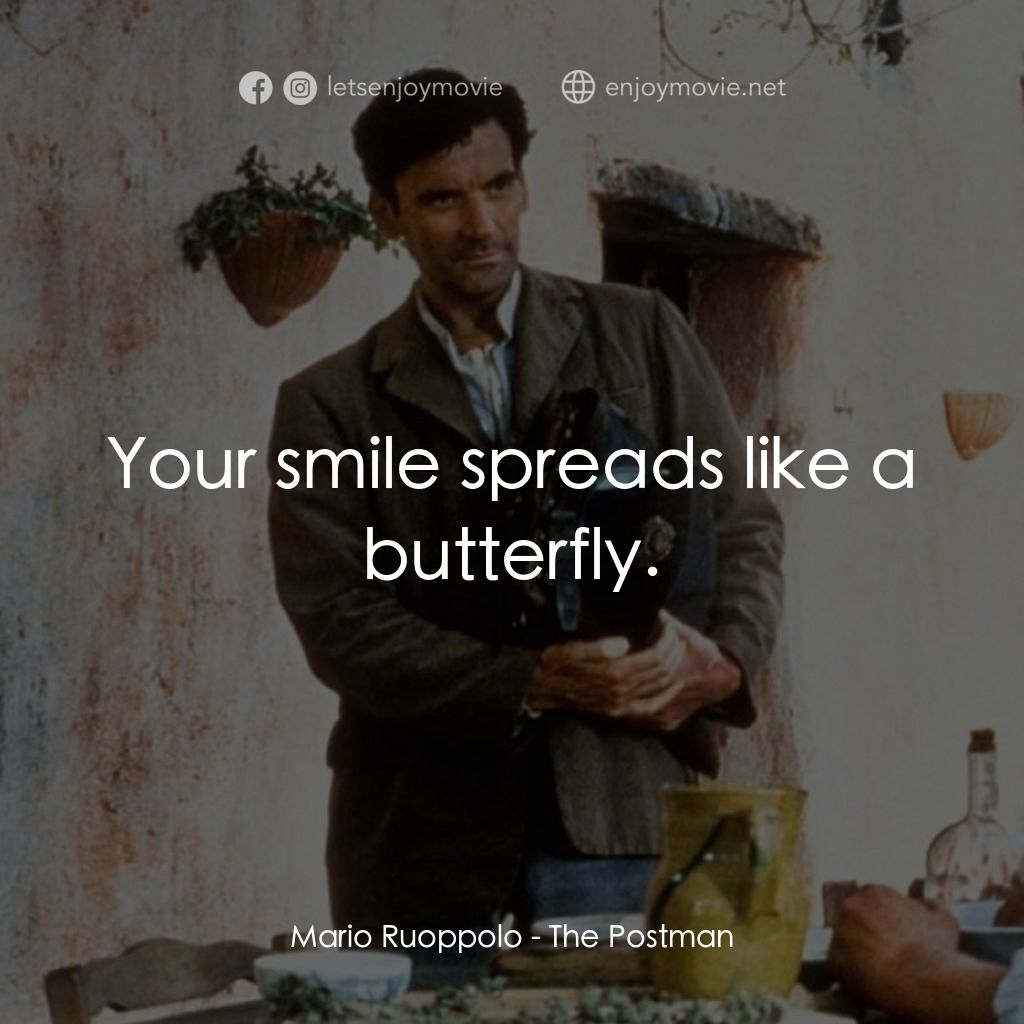 事先張揚的求愛事件電影對白：Mario Ruoppolo: Your smile spreads like a butterfly.