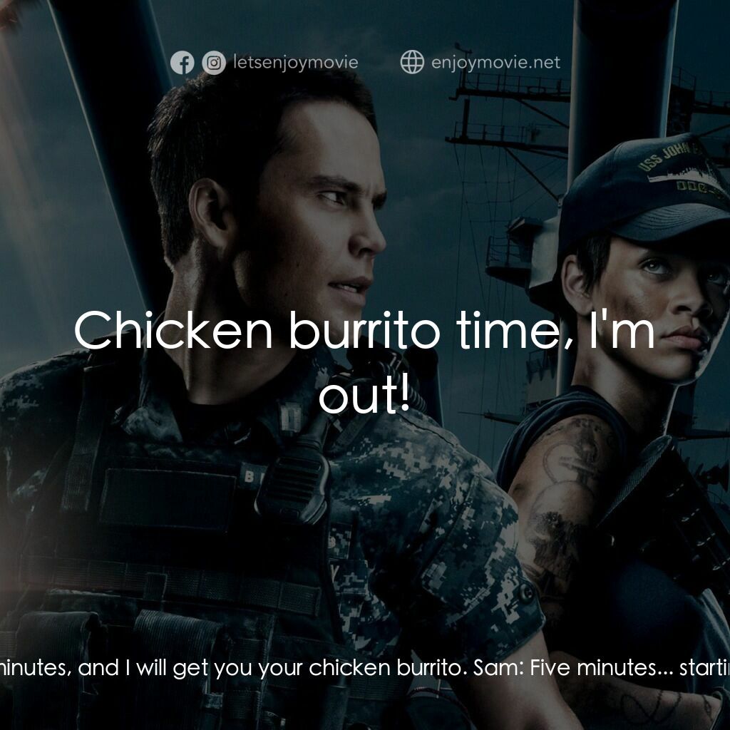 超級戰艦電影對白：Alex Hopper:  You give me five minutes, and I will get you your chicken burrito. 