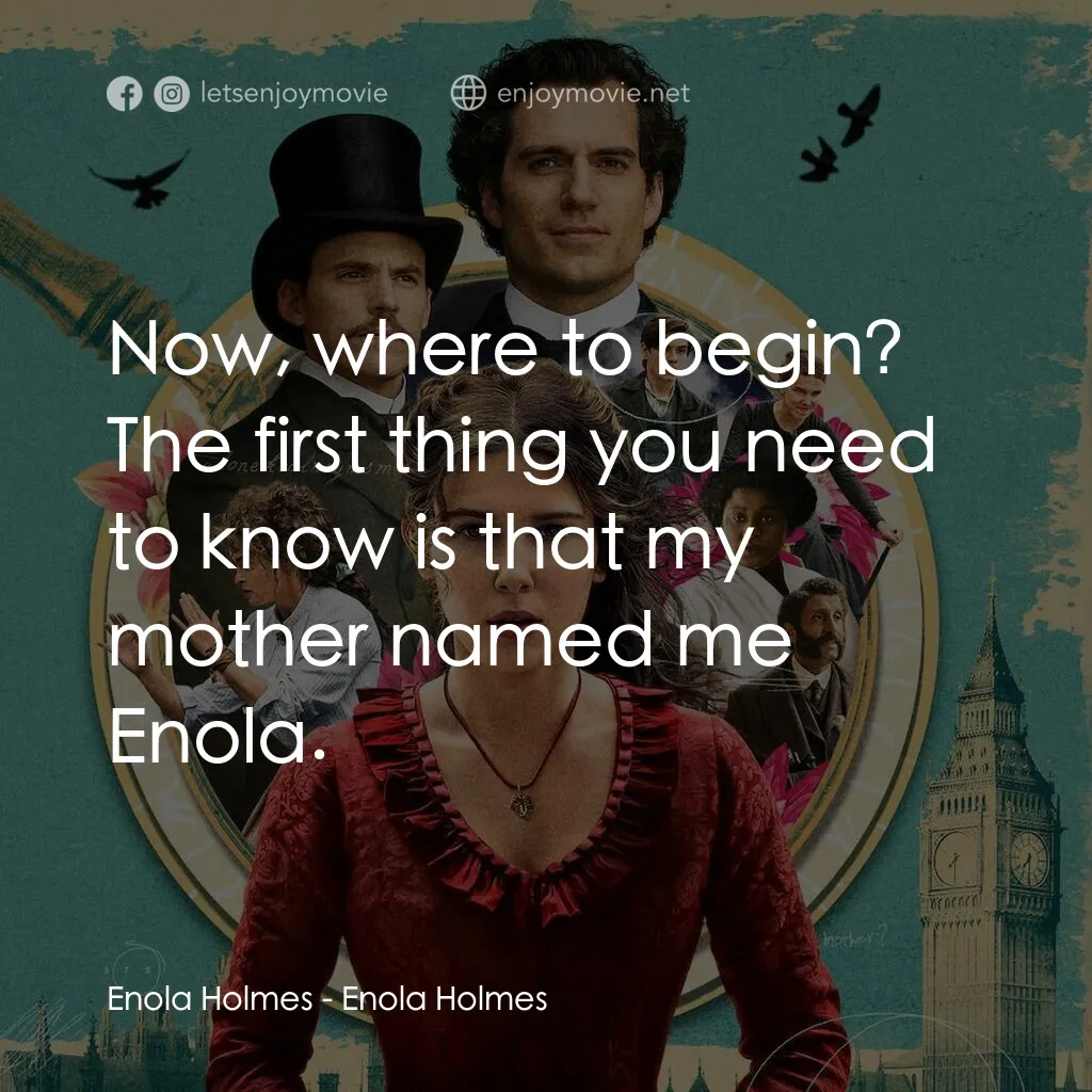 天才少女福爾摩斯電影對白：Enola Holmes:  Now, where to begin? The first thing you need to know is that my m