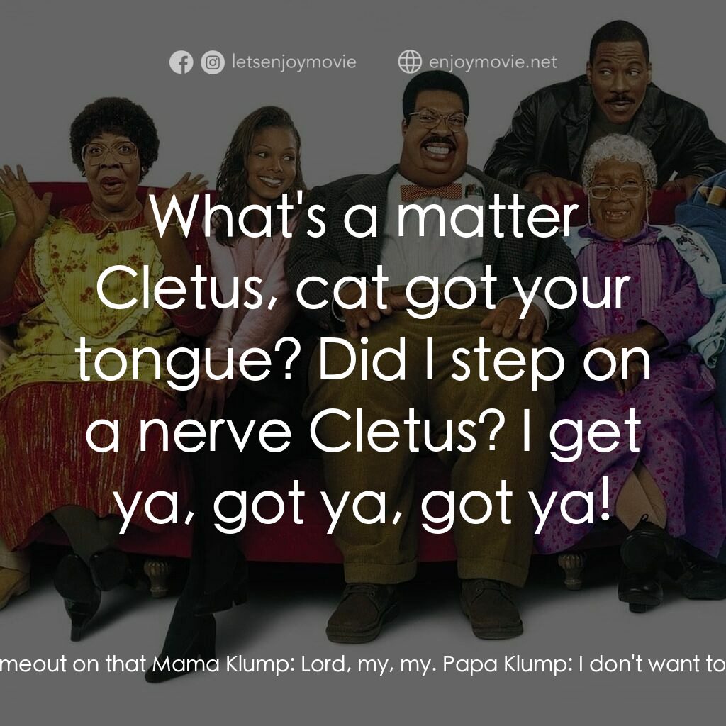 隨身變 ２：我們才是一家人電影對白：Granny Klump:  You better eat up Isaac, 'cause you gonna need your strength. Yeah