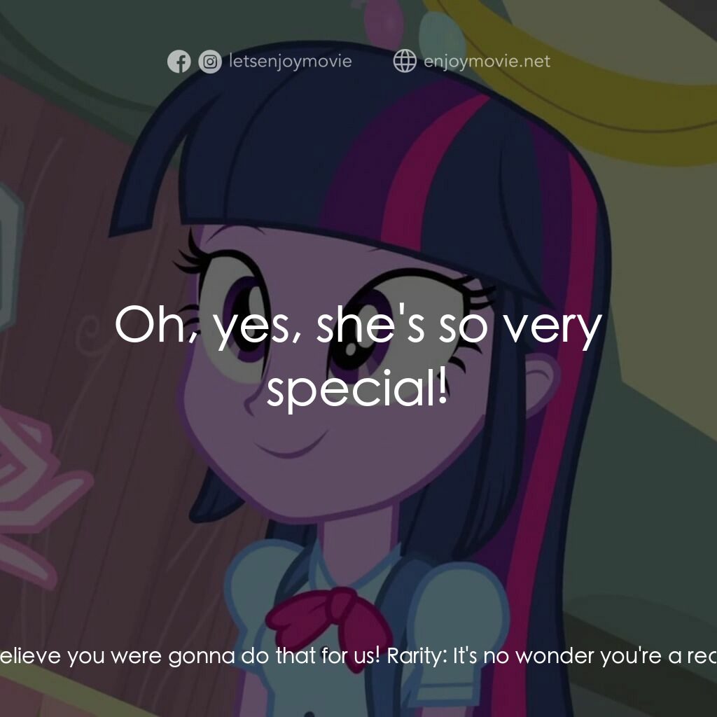 小馬寶莉：小馬國女孩電影對白：Rainbow Dash:  You... are... so awesome! Applejack:  I can't believe you were gon