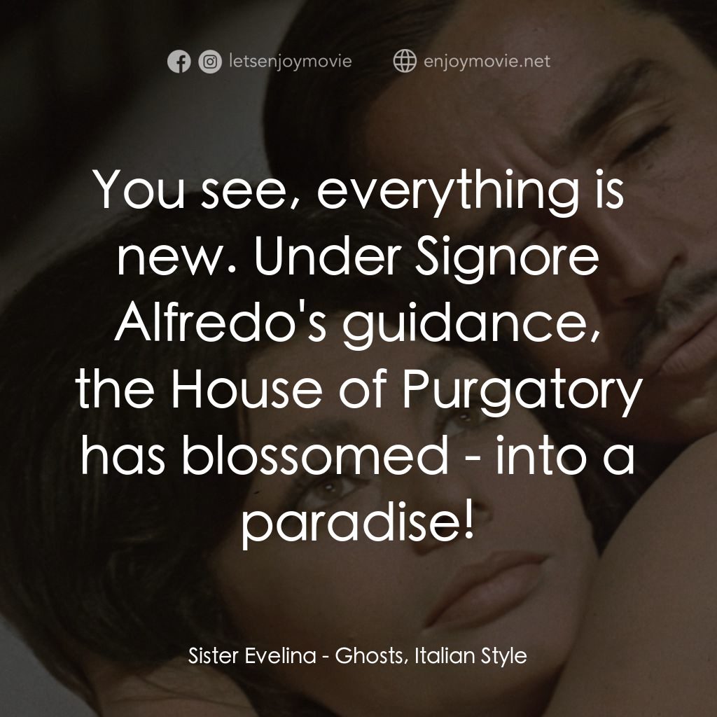 午夜風流電影對白：Sister Evelina: You see, everything is new. Under Signore Alfredo's guidance, the