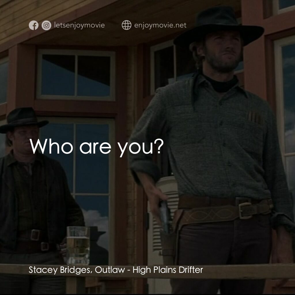 荒野浪子電影對白：Stacey Bridges, Outlaw:  Who are you?