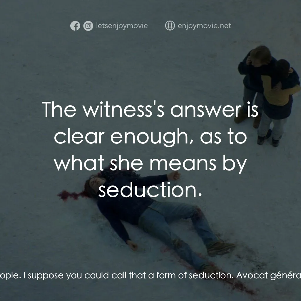 墜惡真相電影對白：Avocat général:  Hearing the conversation now, with hindsight, would you call it 