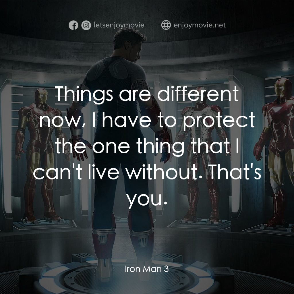 鐵甲奇俠 3電影對白：Things are different now, I have to protect the one thing that I can't live witho