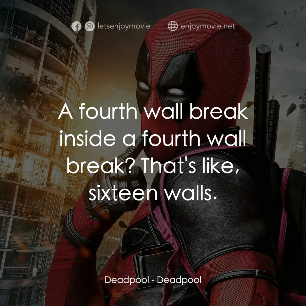 死侍：不死現身電影對白：Deadpool:  A fourth wall break inside a fourth wall break? That's like, sixteen w