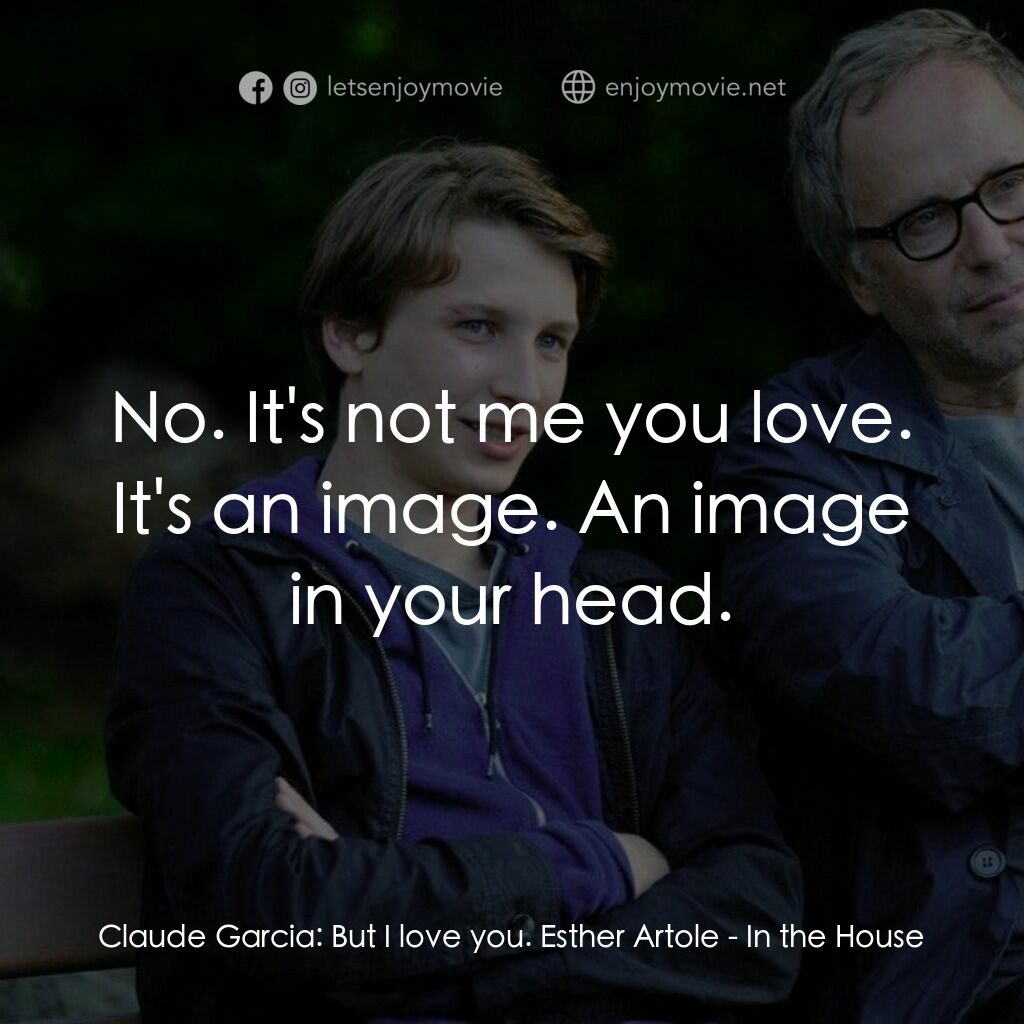 《偷戀隔籬媽》經典台詞：Claude Garcia:  But I love you. Esther Artole:  No ...