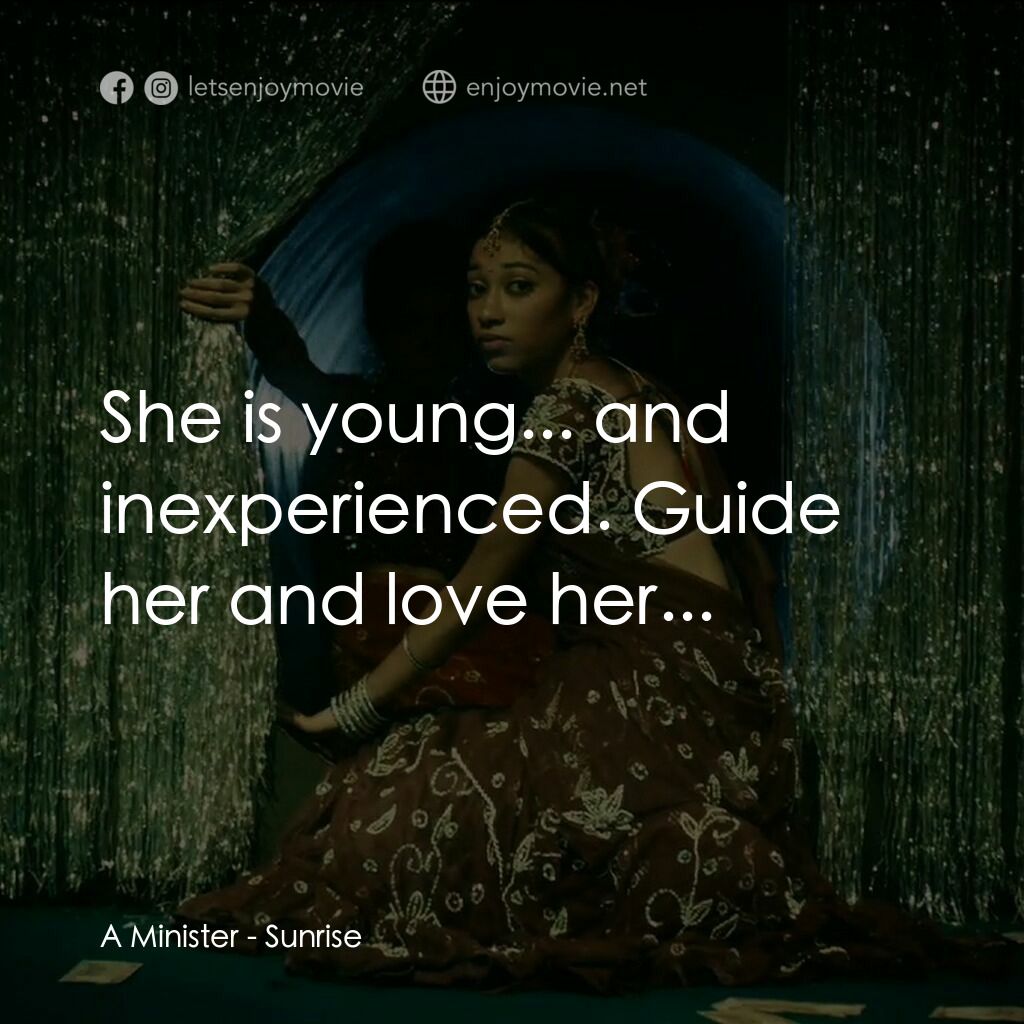 日初之前電影對白：A Minister:  She is young... and inexperienced. Guide her and love her...