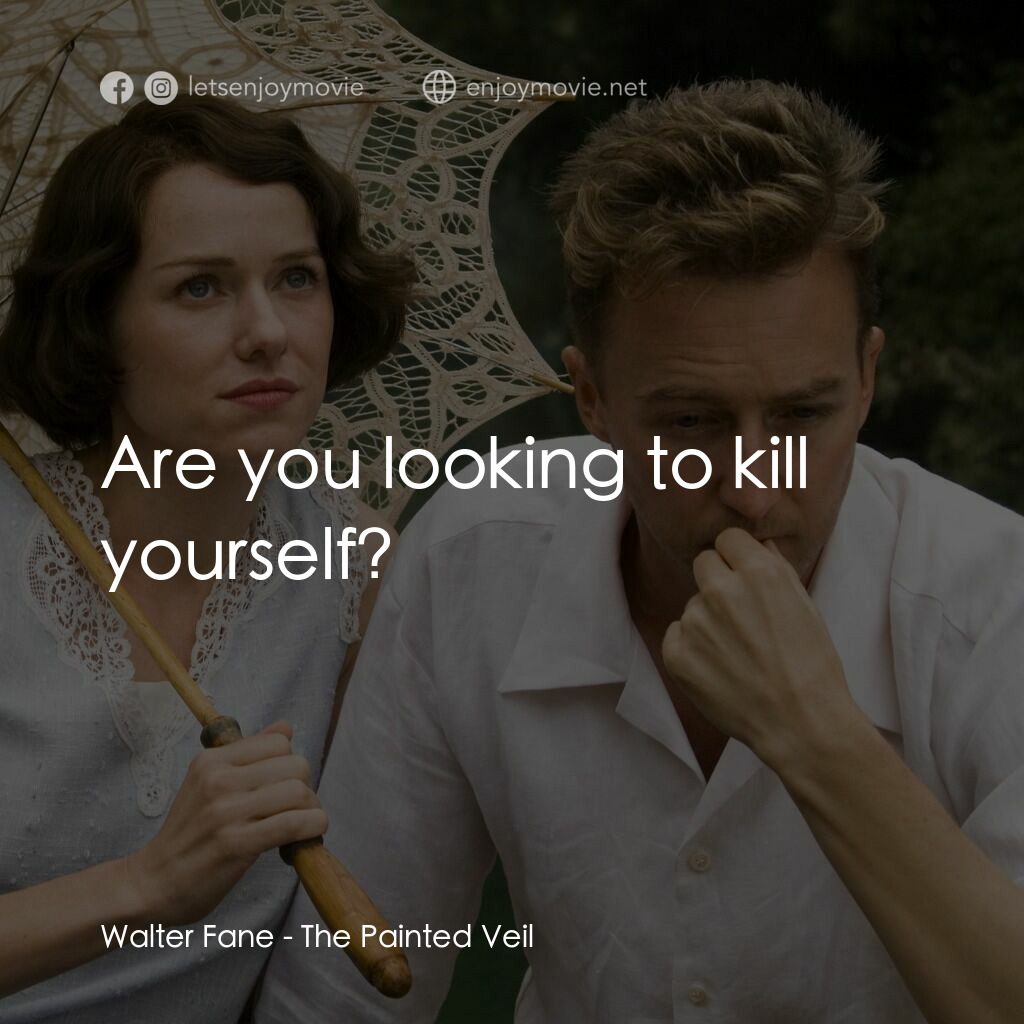 《愛在遙遠的附近》經典台詞：Walter Fane:  Are you looking to kill yourself?