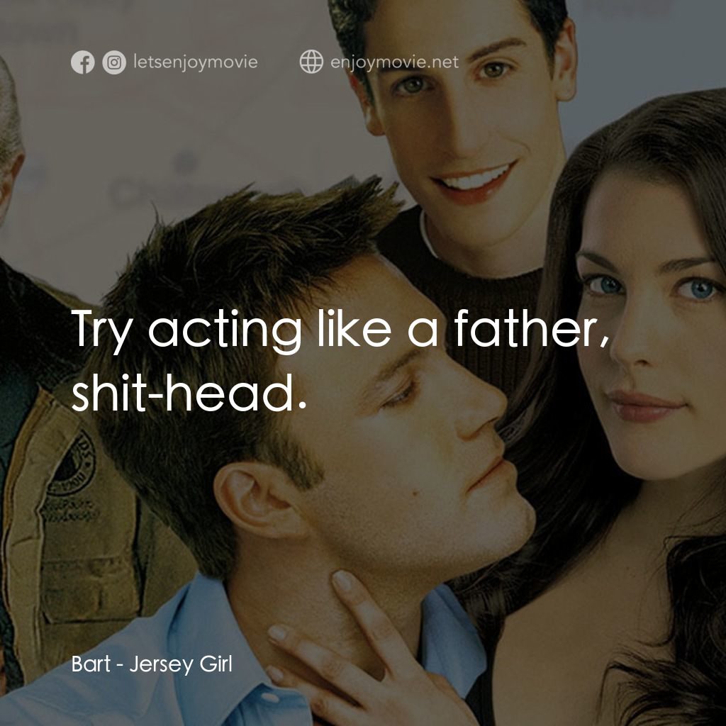 紐澤西愛未眠電影對白：Bart: Try acting like a father, shit-head.