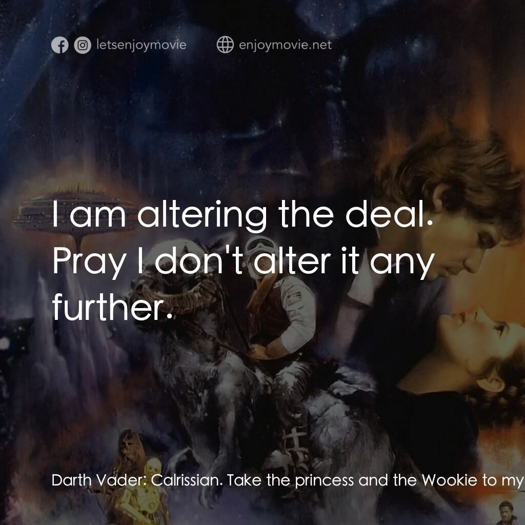 星際大戰五部曲：帝國大反擊電影對白：Darth Vader:  Calrissian. Take the princess and the Wookie to my ship. Lando:  Yo