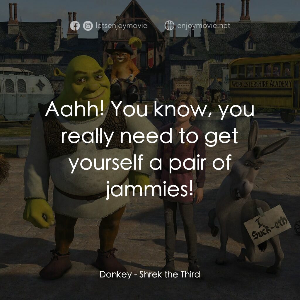 史力加3電影對白：Donkey:  Aahh! You know, you really need to get yourself a pair of jammies!