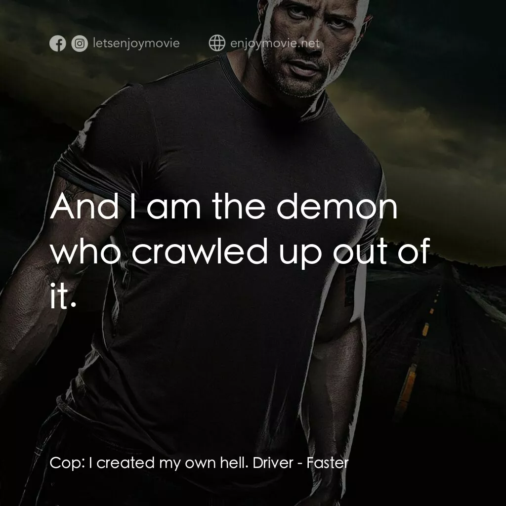 《一秒殺機》經典台詞：Cop:  I created my own hell. Driver:  And I am the ...