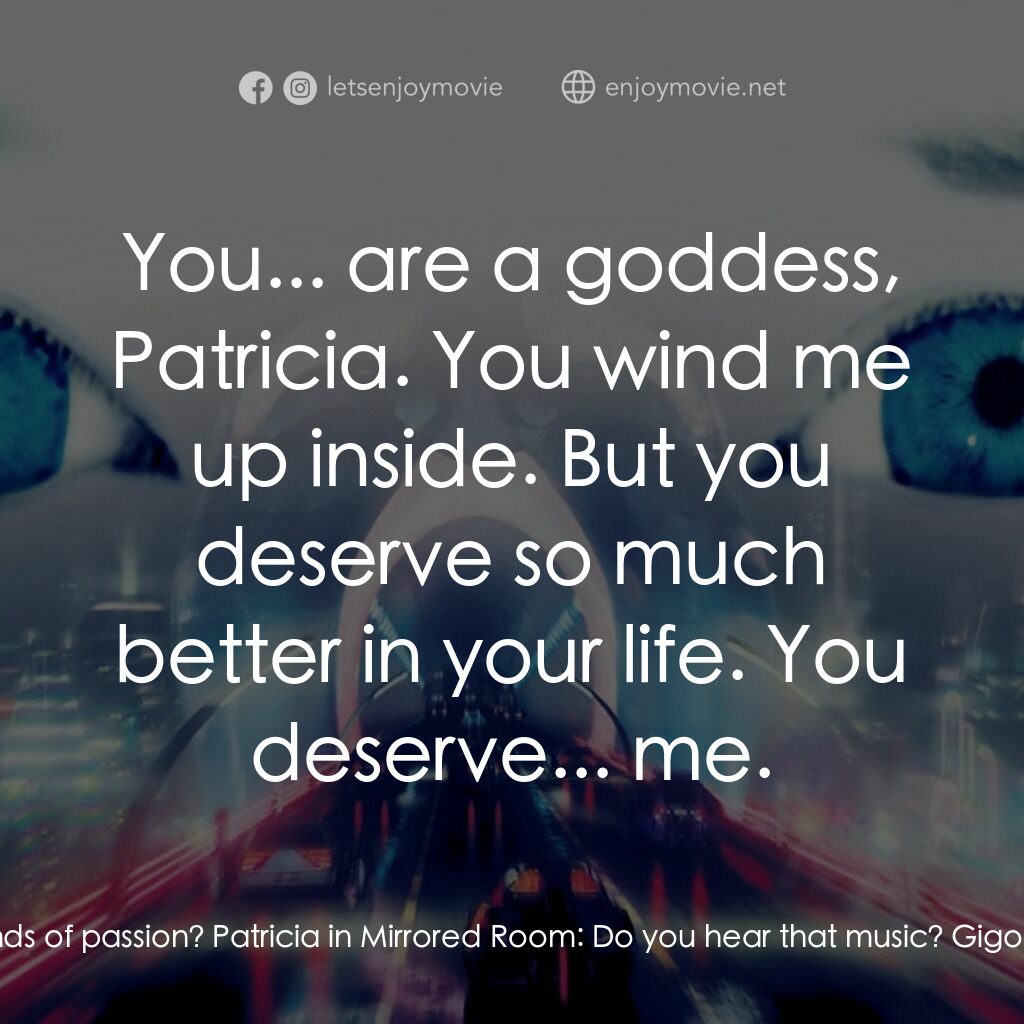 人工智能電影對白：Gigolo Joe:  Are these the wounds of passion? Patricia in Mirrored Room:  Do you 