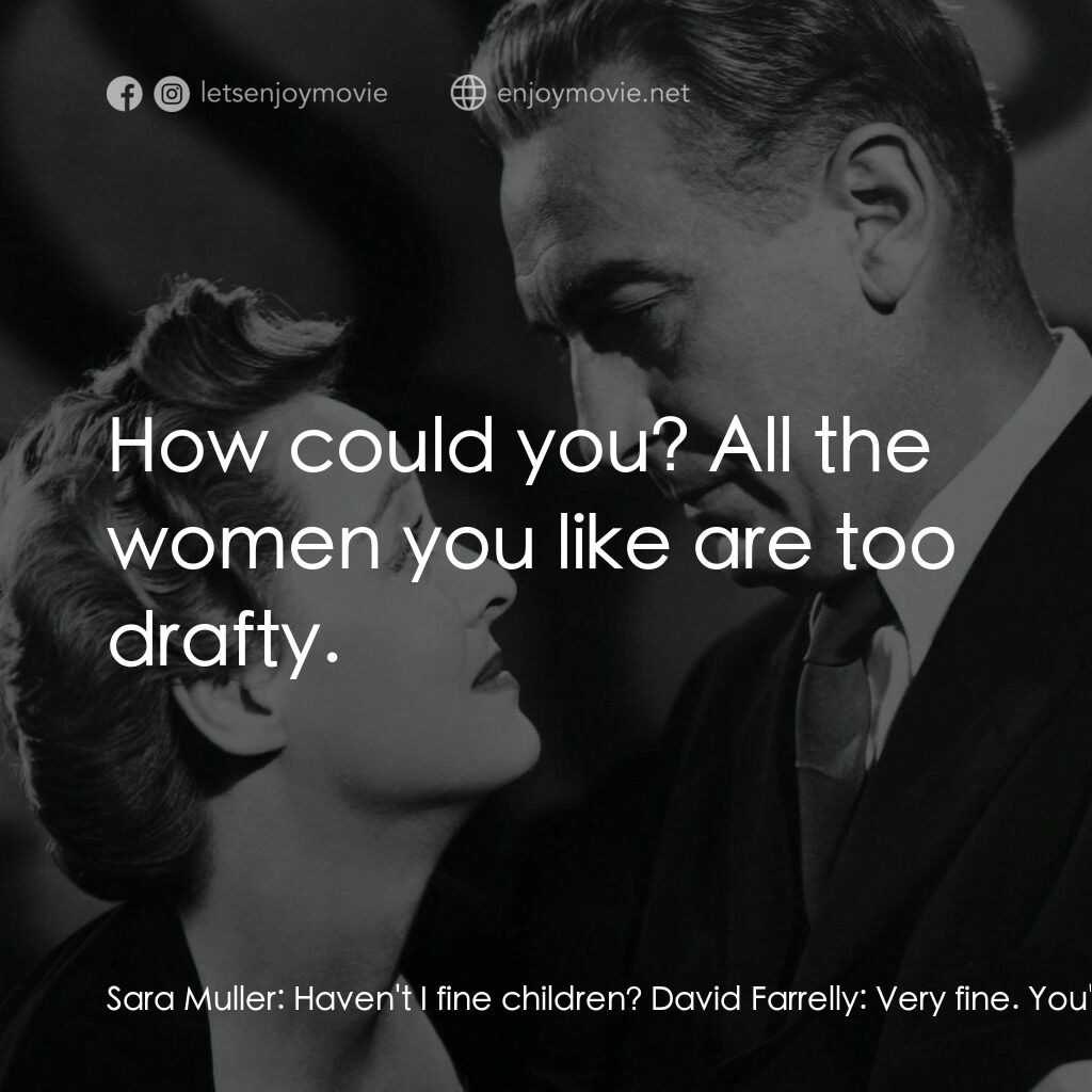 守衞萊茵河電影對白：Sara Muller:  Haven't I fine children? David Farrelly:  Very fine. You're lucky. 