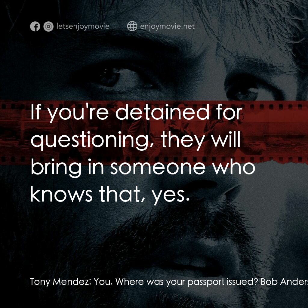 亞果出任務電影對白：Tony Mendez:  You. Where was your passport issued? Bob Anders:  Vancouver. Tony M