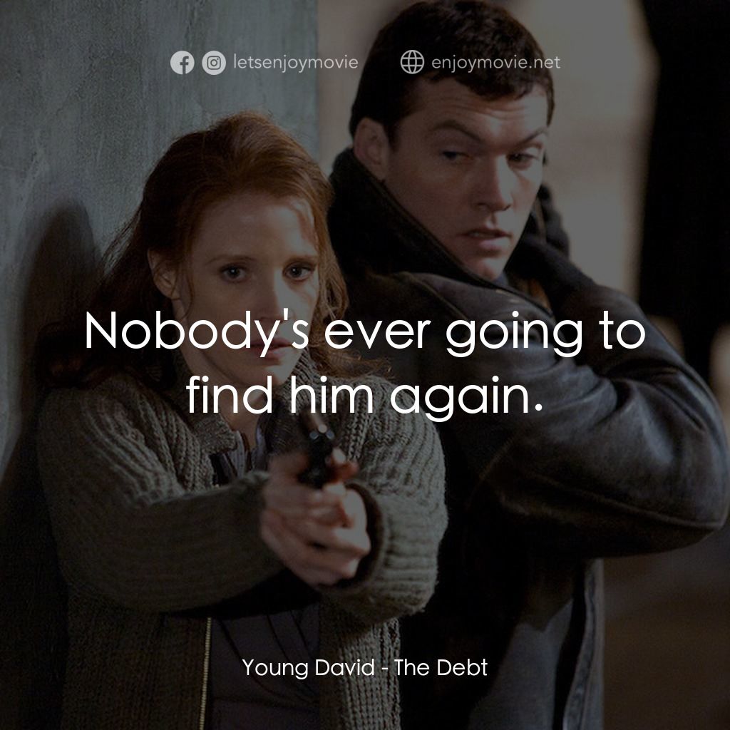 特務謎雲電影對白：Young David: Nobody's ever going to find him again.