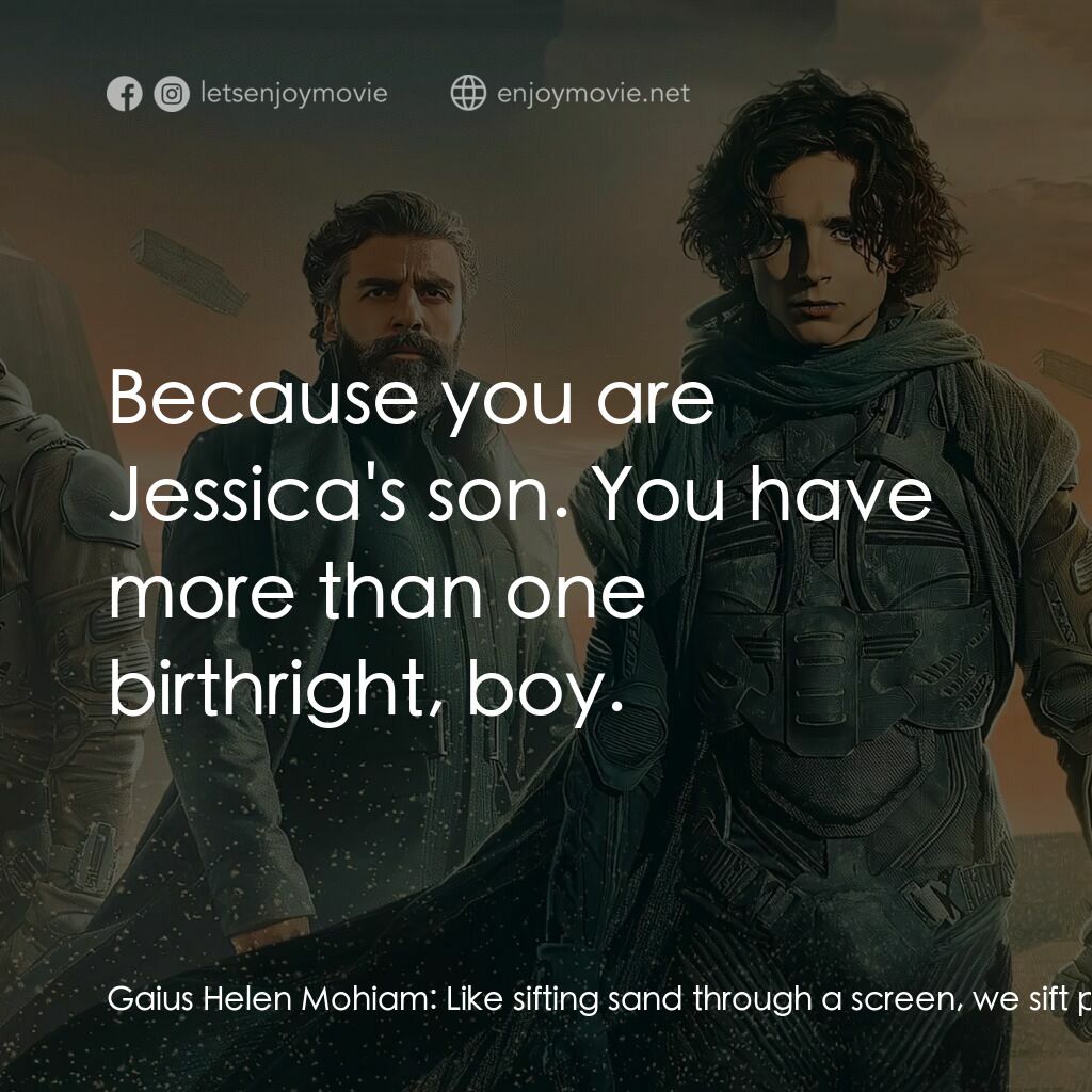 沙丘電影對白：Gaius Helen Mohiam:  Like sifting sand through a screen, we sift people. If you h