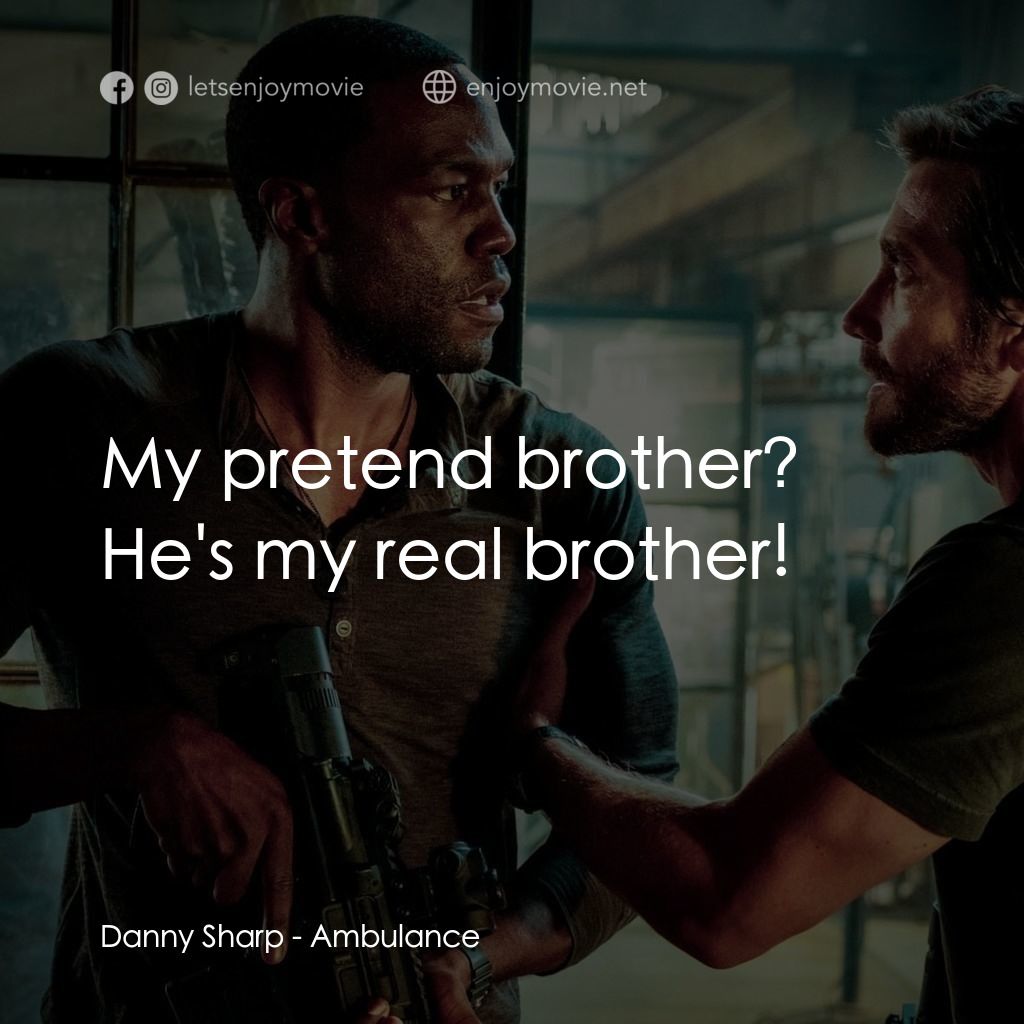十字衝鋒車電影對白：Danny Sharp: My pretend brother? He's my real brother!