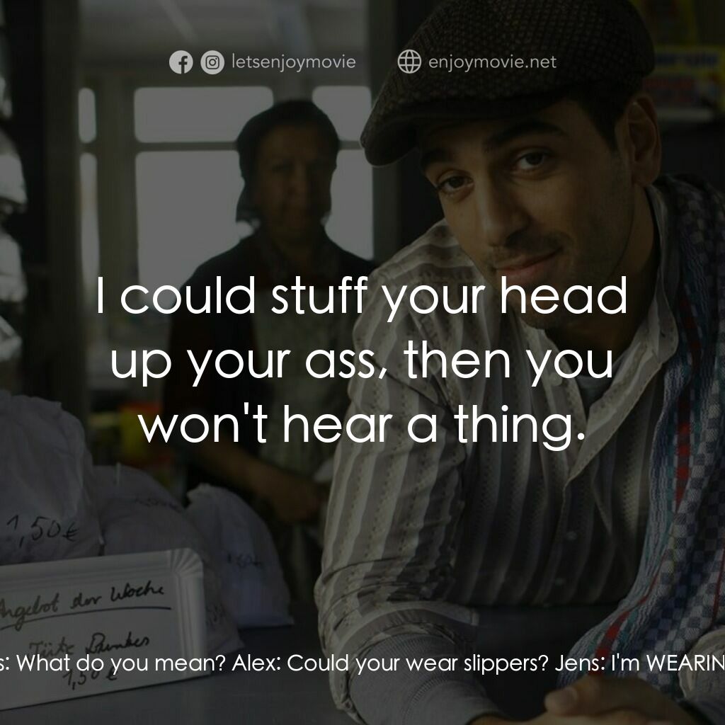 《What a Man》經典台詞：Alex:  Could you be just a little quieter, please? ...