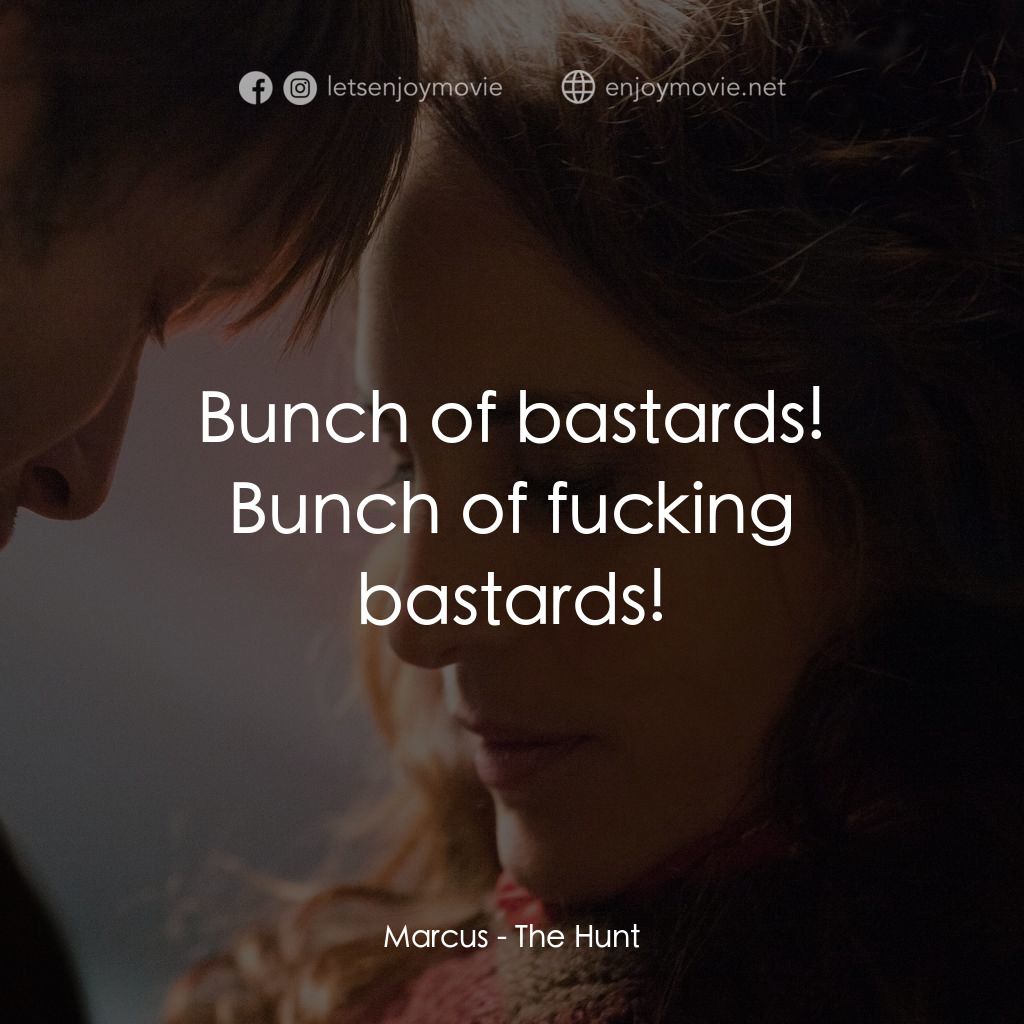 誣網電影對白：Marcus: Bunch of bastards! Bunch of fucking bastards!